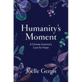 Humanity's Moment: A Climate Scientist's Case for Hope