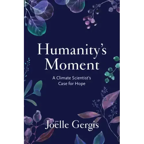 Humanity's Moment: A Climate Scientist's Case for Hope
