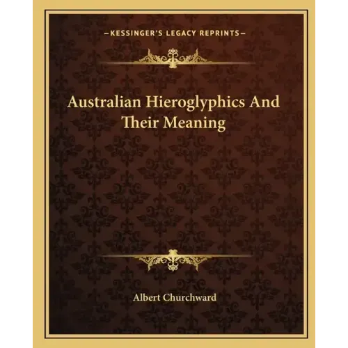 Australian Hieroglyphics and Their Meaning
