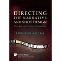 Directing the Narrative and Shot Design: The Art and Craft of Directing (Hardback Premium Color)