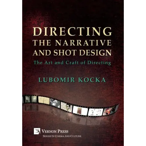 Directing the Narrative and Shot Design: The Art and Craft of Directing (Hardback Premium Color)