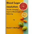 Blood sugar resolution: The Life-Changing Impact of Blood Sugar Balancing