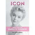 Icon: What Killed Marilyn Monroe, Volume One