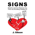 Signs: What To Look For Whenever You Think You Are Being Cheated On