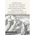 "God's Way of How to Survive an Occult Group for Christians, Jews, and Muslims: Children of Light V. Children of Darkness"