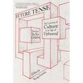 Future Tense: The Lessons of Culture in an Age of Upheaval