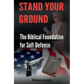 Stand Your Ground: The Biblical Foundation For Self-Defense