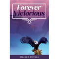 Forever Victorious: Get Unstuck, Embrace Your Purpose, and Win in Life