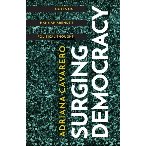 Surging Democracy: Notes on Hannah Arendt's Political Thought