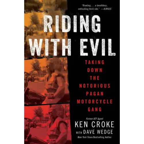 Riding with Evil: Taking Down the Notorious Pagan Motorcycle Gang