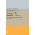 Platonism and Poetry in the Twelfth Century: The Literary Influence of the School of Chartres