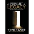 In Pursuit of Legacy: Three Keys to Enduring Leadership