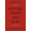 Witches, Ghosts, and Signs: Folklore of the Southern Appalachians