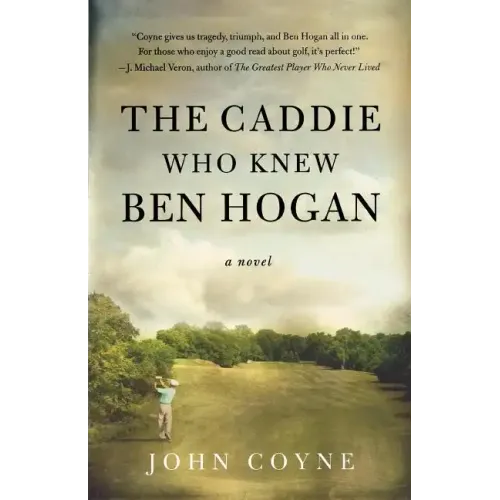 The Caddie Who Knew Ben Hogan