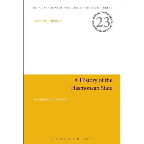 A History of the Hasmonean State: Josephus and Beyond