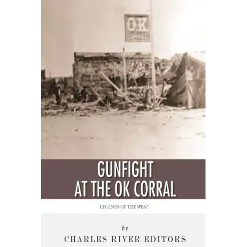 Legends of the West: The Gunfight at the O.K. Corral