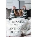 Running Wild Anthology of Stories: Volume 6