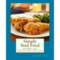 Simply Soul Food: 60 Super #Delish Traditional Soul Food Recipes