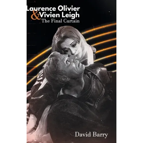 Laurence Olivier & Vivien Leigh: The Final Curtain