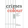 Crimes of Colour: Racialization and the Criminal Justice System in Canada