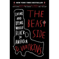 The Beast Side: Living and Dying While Black in America