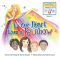In Your Heart Lives a Rainbow: Book 1