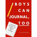 Boys Can Journal, Too: A Journal For Boys To Express Their Feelings