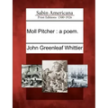 Moll Pitcher: A Poem.
