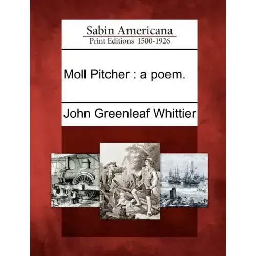 Moll Pitcher: A Poem.