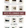 Meet Me at the Bamboo Table: Everyday Meals Everywhere