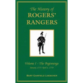 The History of Rogers' Rangers: Vol. I: The Beginnings, January 1755-April 6, 1758