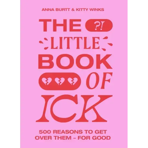 The Little Book of Ick: 500 Reasons to Get Over Them - For Good