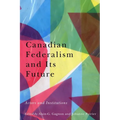 Canadian Federalism and Its Future: Actors and Institutions