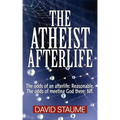 The Atheist Afterlife: The odds of an afterlife - Reasonable. The odds of meeting God there - Nil.