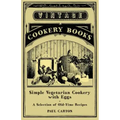 Simple Vegetarian Cookery with Eggs - A Selection of Old-Time Recipes
