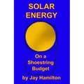 Solar Energy On A Shoestring Budget