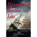 Discovering Somers Isles: A Guide to Bermuda's History 1500-1615
