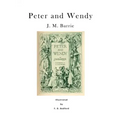 Peter and Wendy: Peter Pan; Or, the Boy Who Wouldn't Grow Up
