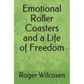 Emotional Roller Coasters and a Life of Freedom
