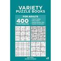 Variety Puzzle Books for Adults - 400 Normal Puzzles 9x9: Classic Sudoku, Killer Sudoku, Sudoku Greater Than, Sudoku Consecutive