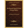 The Bosom Book of Sire George Ripley: A Treatise on Alchemy