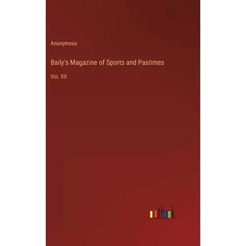 Baily's Magazine of Sports and Pastimes: Vol. XX
