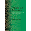 Rhetorics and Technologies: New Directions in Writing and Communication