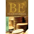Be Successful: 1 Samuel: Attaining Wealth That Money Can't Buy