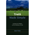Truth Made Simple: Sermons on the Attributes of God for Children