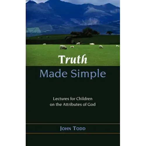 Truth Made Simple: Sermons on the Attributes of God for Children
