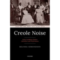 Creole Noise: Early Caribbean Dialect Literature and Performance