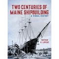 Two Centuries of Maine Shipbuilding