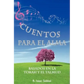 Cuentos Para El Alma: Basados En La Torah y El Talmud