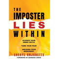 The Imposter Lies Within: Silence Your Inner Critic, Tame Your Fear, Unleash Your Badassery